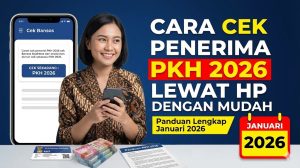 Cara Cek Penerima PKH 2026 Lewat HP dengan Mudah: Panduan Lengkap Januari 2026