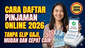 Cara Daftar Pinjaman Online 2026 Tanpa Slip Gaji, Mudah dan Cepat Cair!