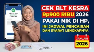 Cek BLT Kesra Rp900 Ribu 2026 Pakai NIK di HP, Ini Jadwal Pencairan dan Syarat Lengkapnya