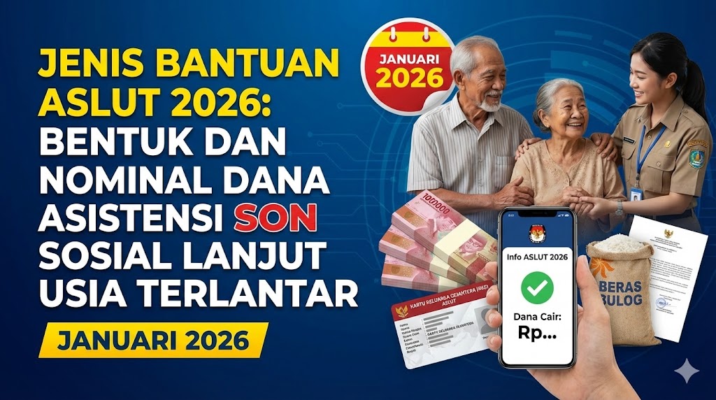 Jenis Bantuan ASLUT 2026: Bentuk dan Nominal Dana Asistensi Sosial Lanjut Usia Terlantar Januari 2026