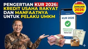 Pengertian KUR 2026: Kredit Usaha Rakyat dan Manfaatnya untuk Pelaku UMKM