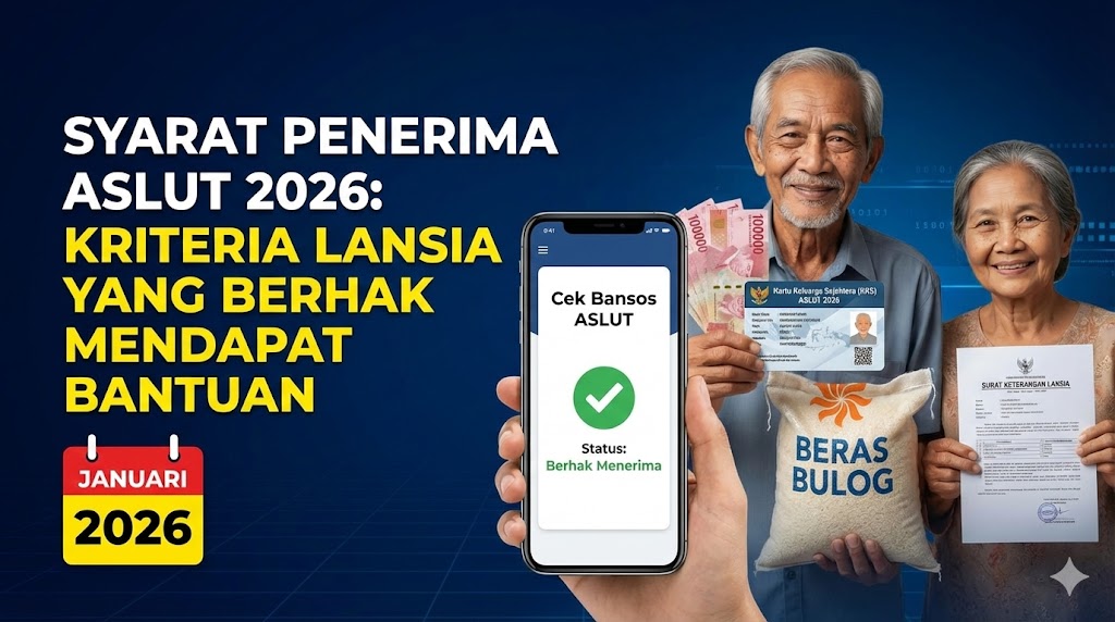 Syarat Penerima ASLUT 2026: Kriteria Lansia yang Berhak Mendapat Bantuan